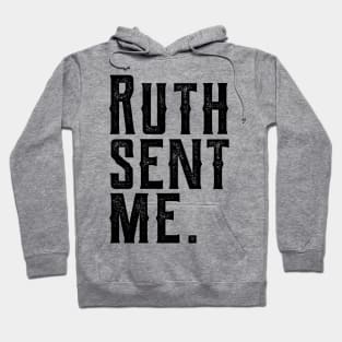 Ruth Sent Me ruth sent me 1 Hoodie